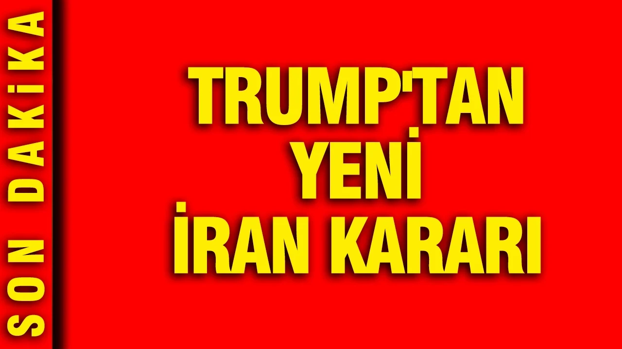 Trump'tan yeni İran kararı
