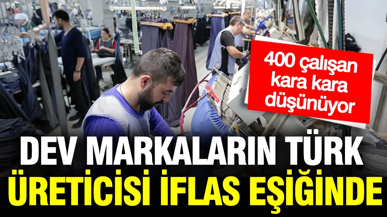 Dev markaların Türk üreticisi iflas eşiğinde: 400 çalışan kara kara düşünüyor