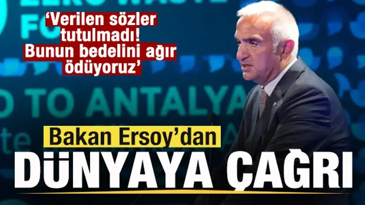 Bakan Ersoy'dan dünyaya çağrı: Verilen sözler tutulmadı! Bunun bedelini ağır ödüyoruz
