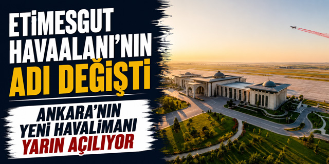 Ankara'nın Yeni Havalimanı Yarın Açılıyor