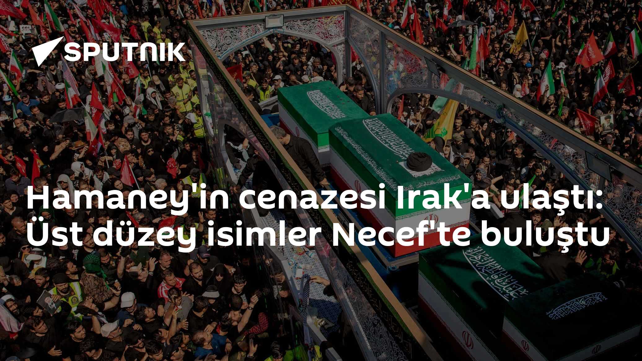 Hamaney'in cenazesi Irak'a ulaştı: Üst düzey isimler Necef'te buluştu