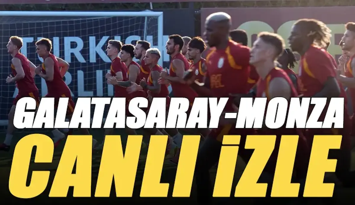 Galatasaray - Monza maçı canlı izle | GS MONZA maçı şifresiz veren kanallar (Galatasaray hazırlık maçı)