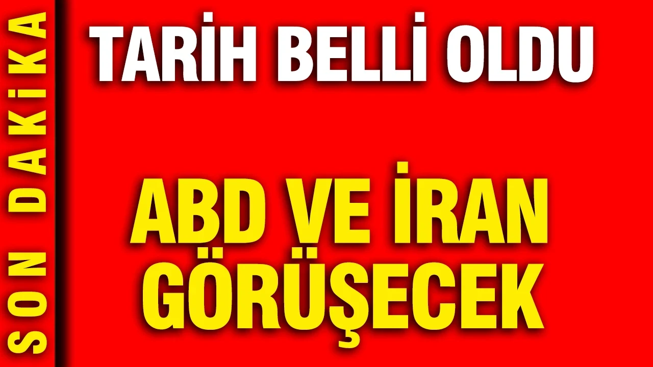 ABD ve İran görüşecek: Tarih belli oldu