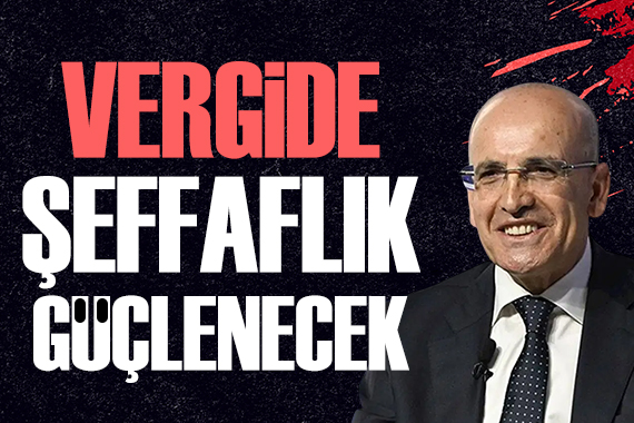 Bakan Şimşek: Vergide şeffaflık güçlenecek