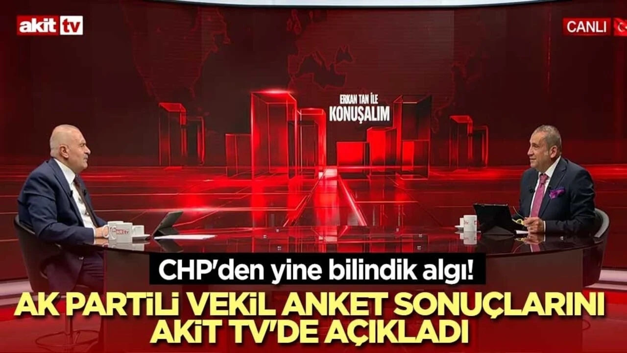 CHP'den yine bilindik algı! AK Partili vekil anket sonuçlarını Akit TV'de açıkladı