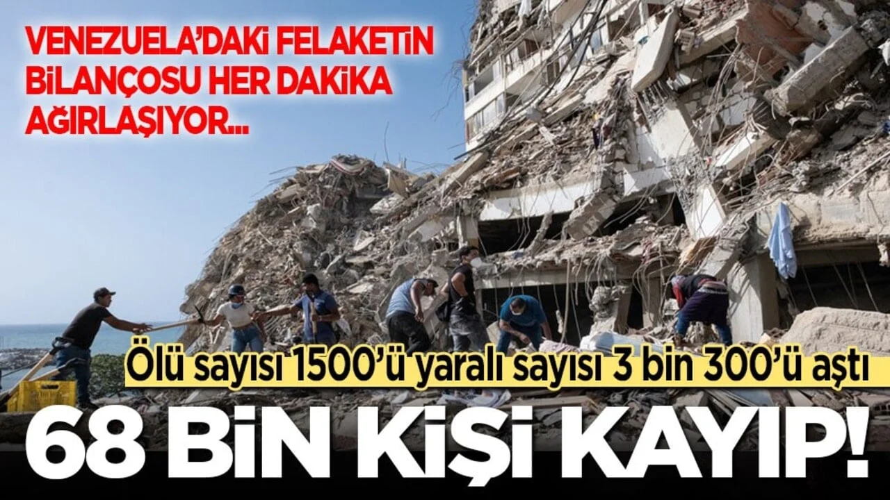 Venezuela'daki felaketin bilançosu her dakika ağırlaşıyor: Ölü sayısı 1500’ü aştı, 68 binden fazla kişi kayıp!