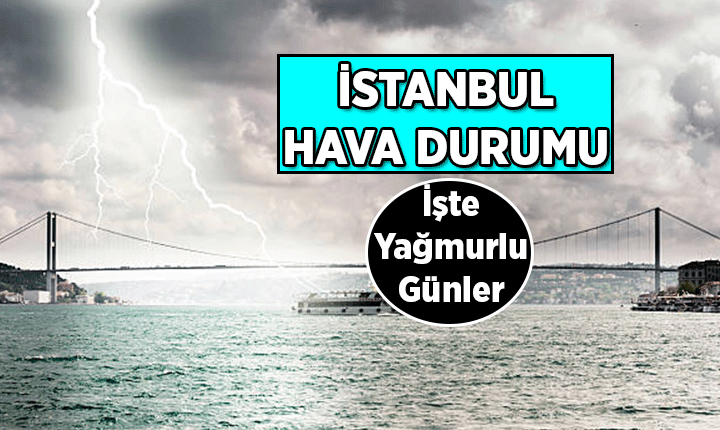 Son Dakika İstanbul Hava Durumu: Bugün, yarınki, ve hafta sonu İstanbul hava durumu nasıl olacak, yağmur yağacak mı?