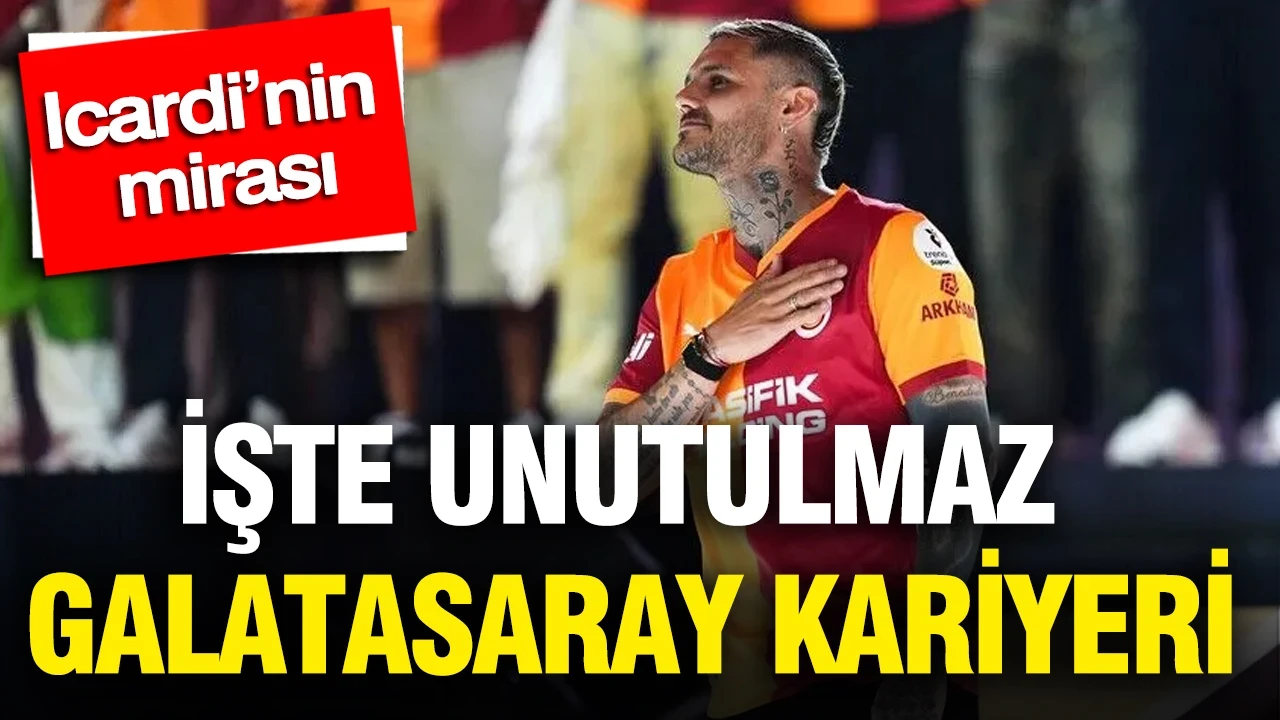 Mauro Icardi’nin mirası: İşte unutulmaz Galatasaray kariyeri