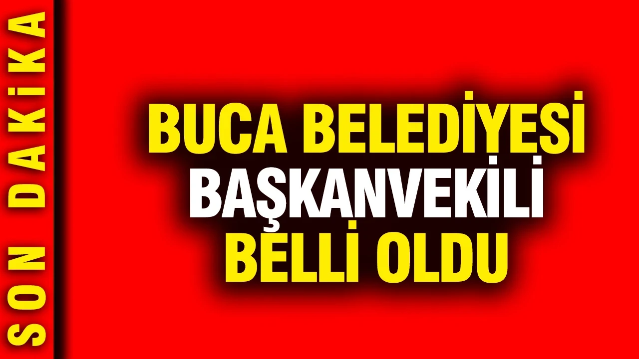 Buca Belediyesi başkanvekili belli oldu