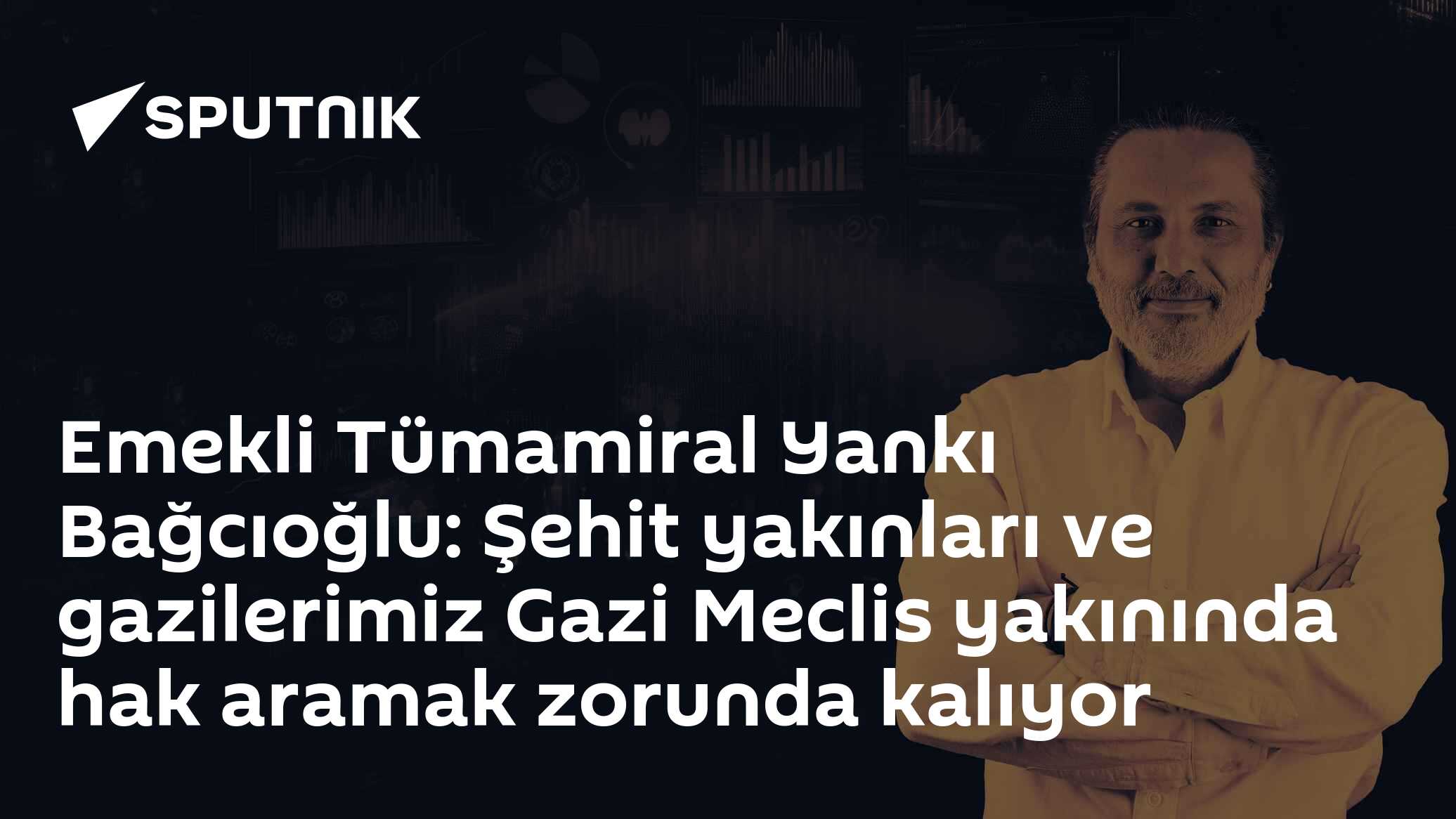 Emekli Tümamiral Yankı Bağcıoğlu: Şehit yakınları ve gazilerimiz Gazi Meclis yakınında hak aramak zorunda kalıyor