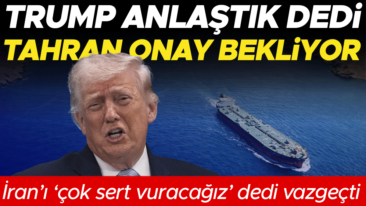 Trump anlaştık dedi, Tahran onay bekliyor: İran’ı ‘çok sert vuracağız’ dedi vazgeçti