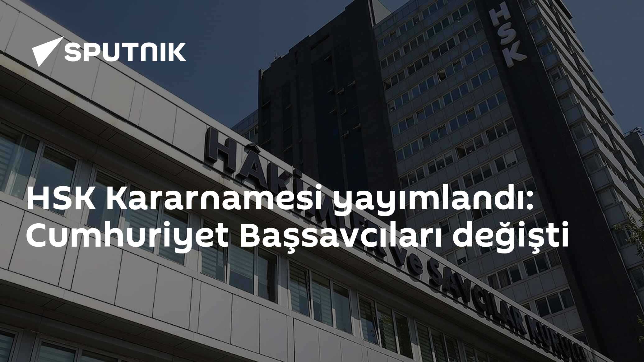 HSK Kararnamesi yayımlandı: Cumhuriyet Başsavcıları değişti