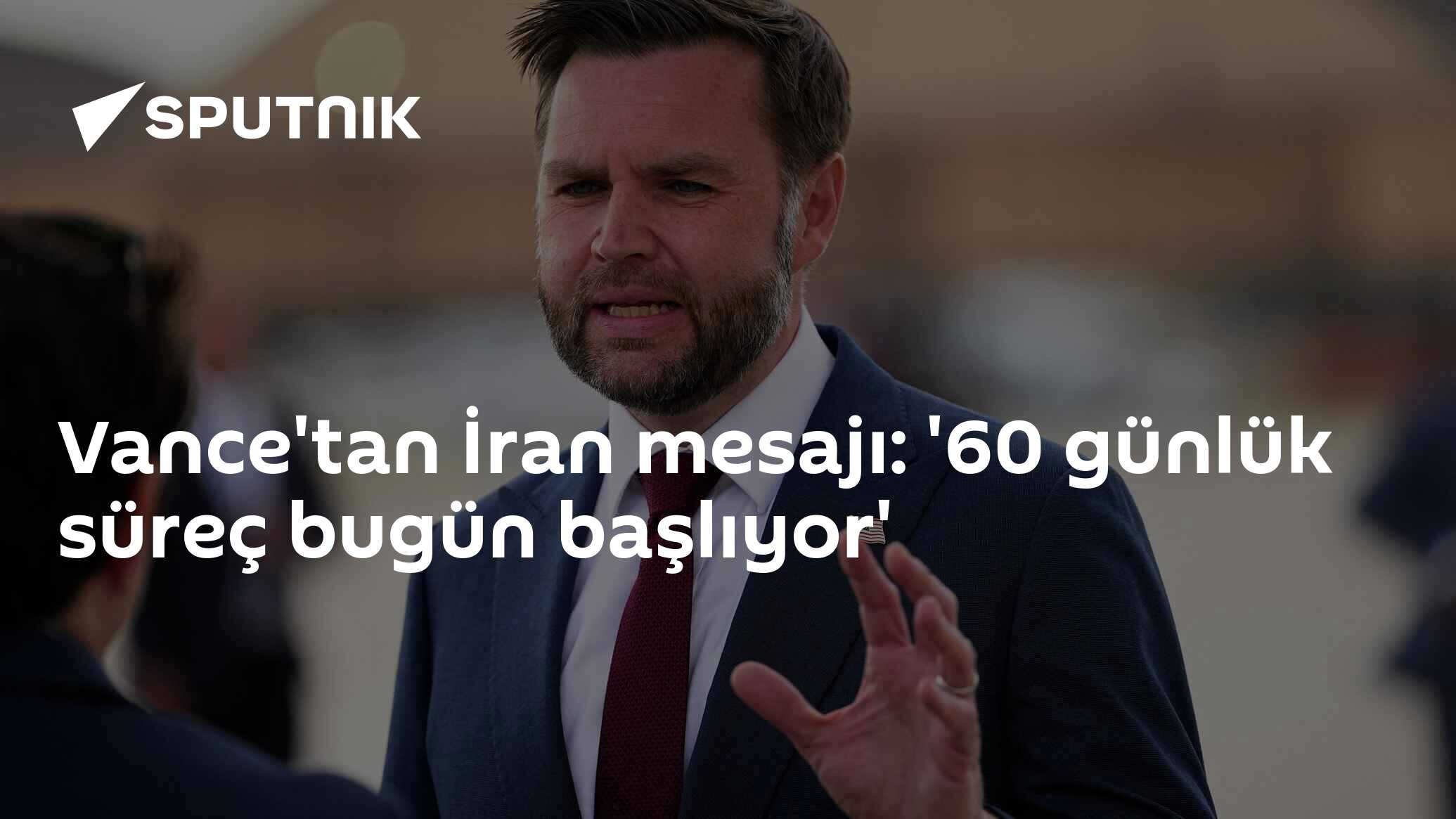 Vance'tan İran mesajı: '60 günlük süreç bugün başlıyor'