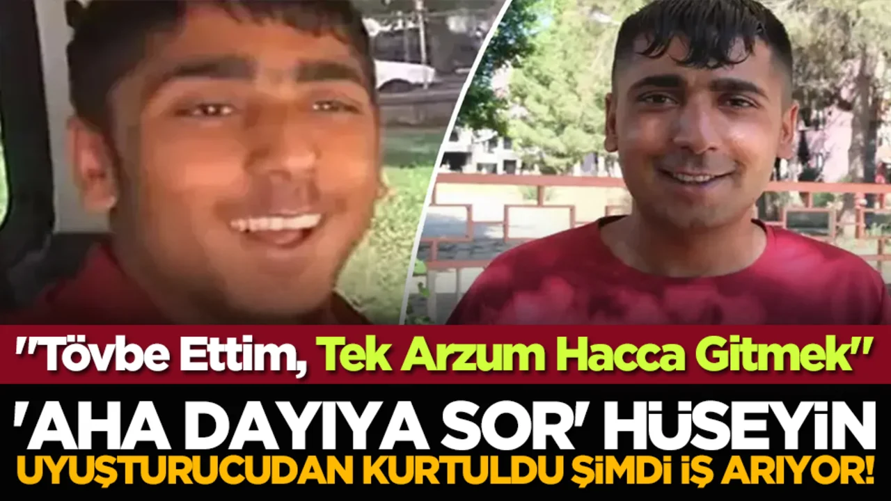'Aha Dayıya Sor' Hüseyin uyuşturucudan kurtuldu şimdi iş arıyor! "Tövbe Ettim, Tek Arzum Hacca Gitmek"