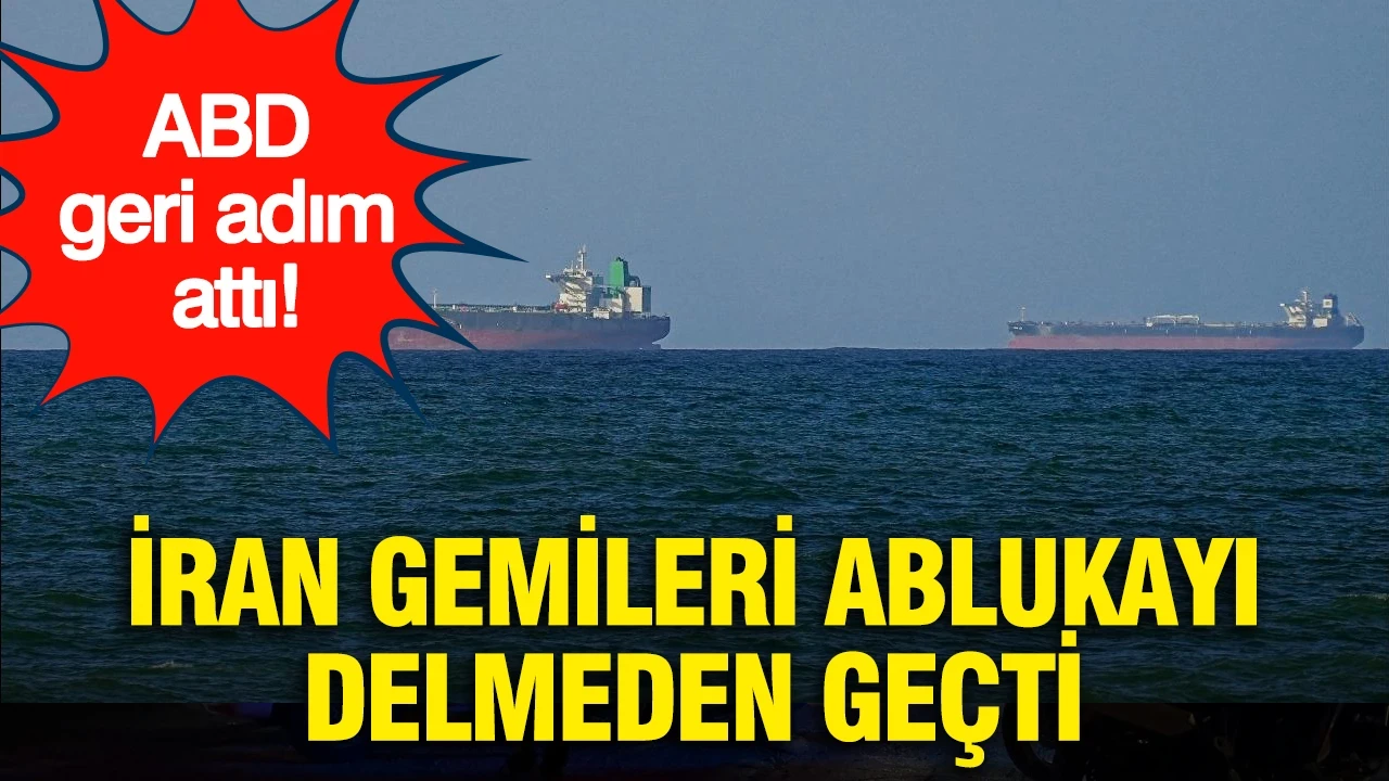 ABD geri adım attı: İran gemileri ablukayı delmeden geçti