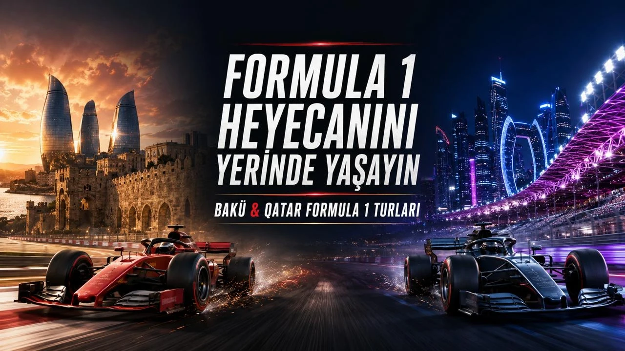 Formula 1 Heyecanını Yerinde Yaşayın: Bakü ve Qatar Formula 1 Turları