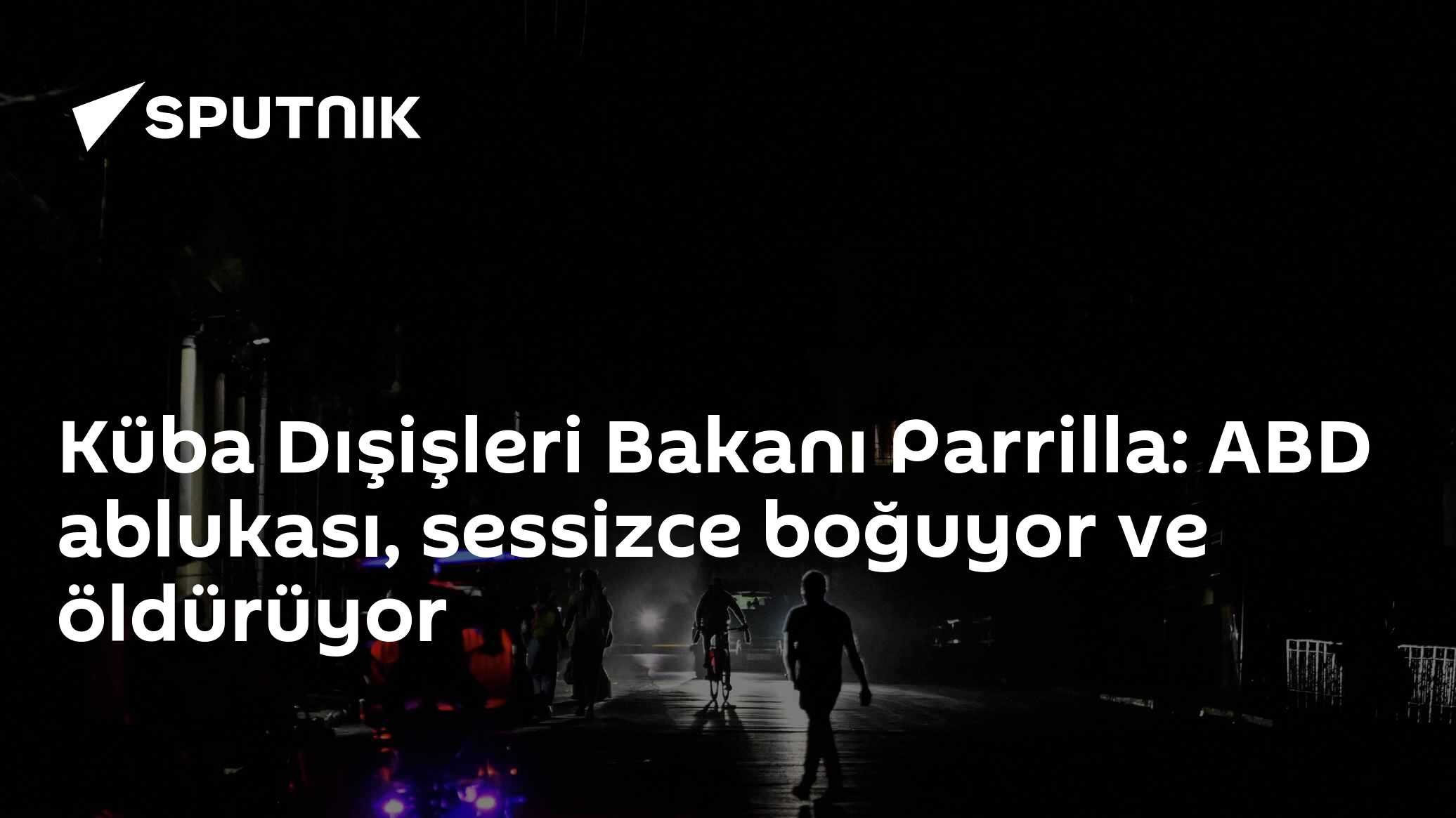 Küba Dışişleri Bakanı Parrilla: ABD ablukası, sessizce boğuyor ve öldürüyor