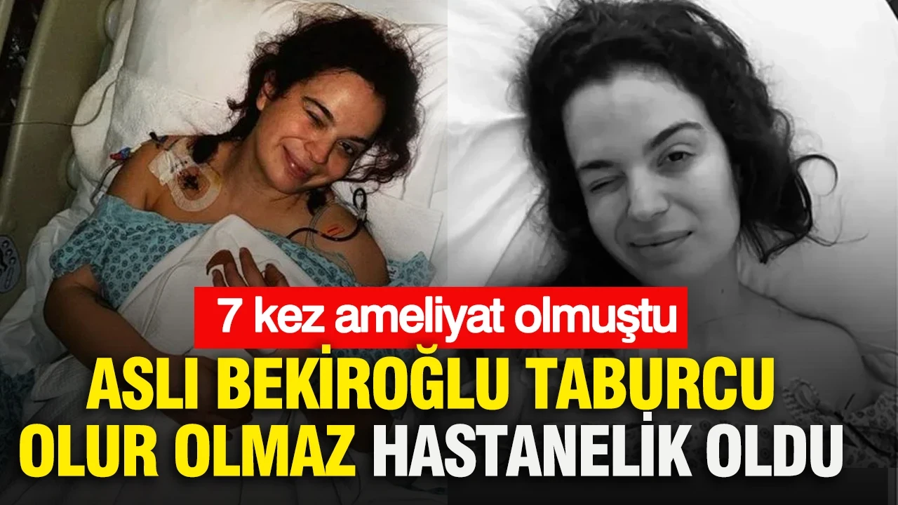 Aslı Bekiroğlu taburcu olur olmaz hastanelik oldu: 7 kez ameliyat olmuştu