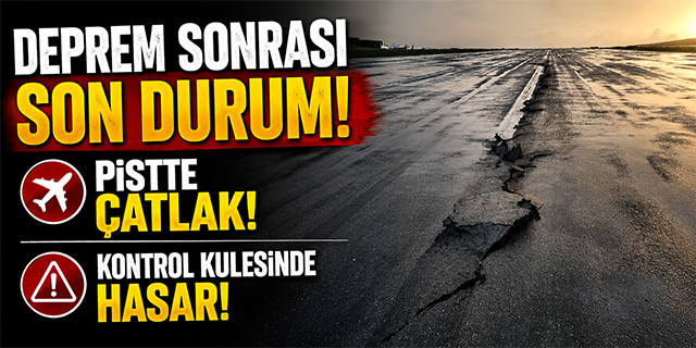 Deprem sonrası pistin durumu görüntülendi