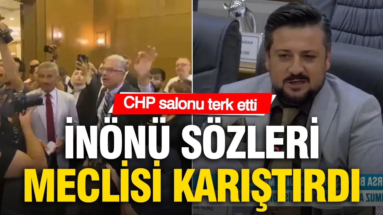 Mecliste İnönü polemiği: CHP salonu terk etti