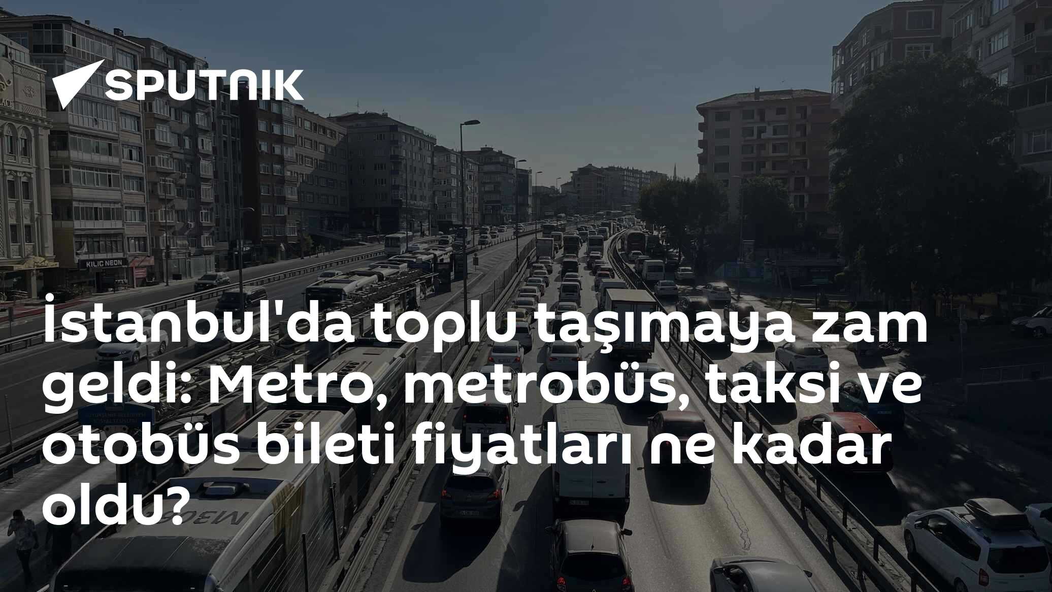 İstanbul'da toplu taşımaya zam geldi: Metro, metrobüs, taksi ve otobüs bileti fiyatları ne kadar oldu?