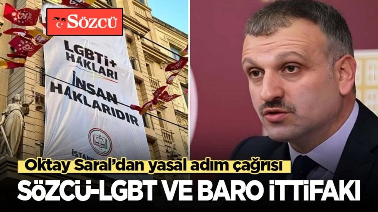 Oktay Saral’dan yasal adım çağrısı: Sözcü-LGBT ve baro ittifakı