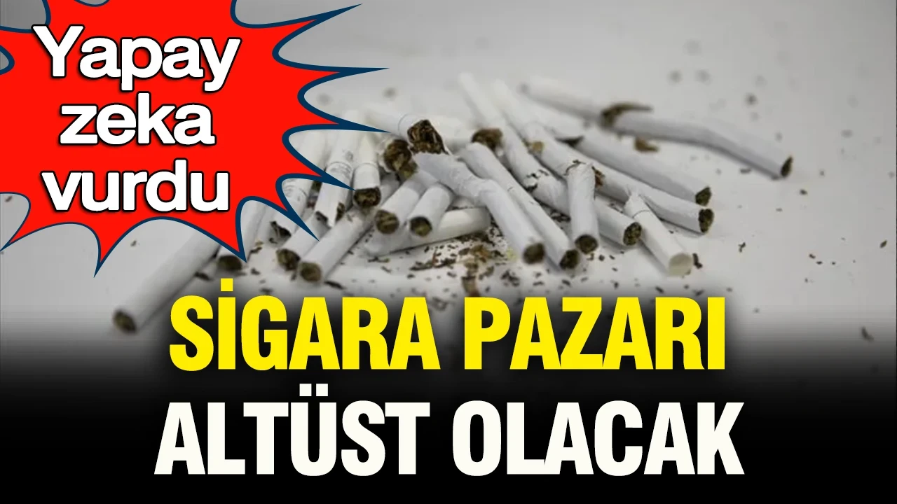 Yapay zeka vurdu: Sigara pazarı altüst olacak