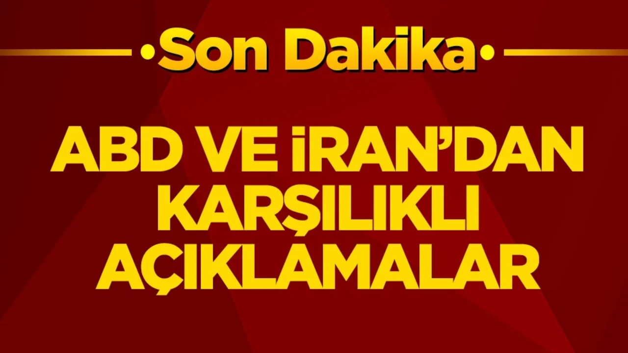 ABD ve İran’dan karşılıklı açıklamalar