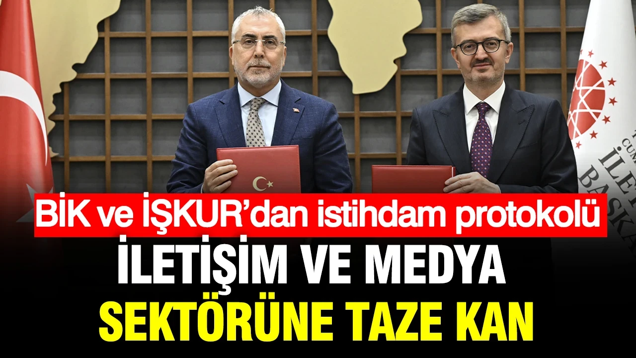 İletişim ve medya sektörüne taze kan: BİK ve İŞKUR’dan istihdam protokolü