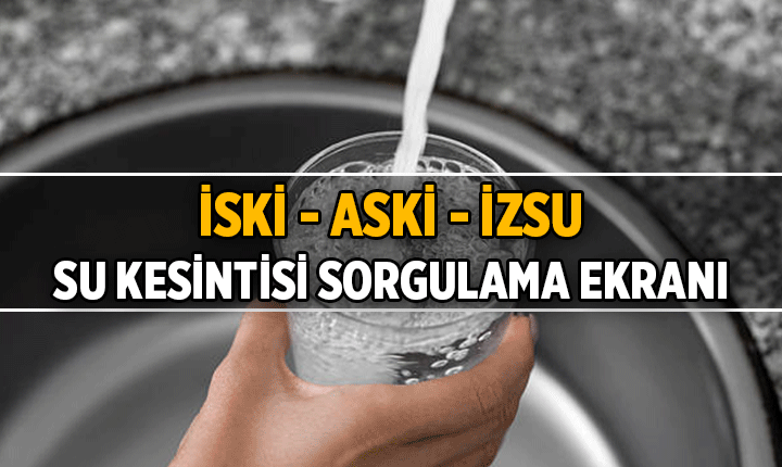 SU KESİNTİSİ SORGULAMA EKRANI 15 HAZİRAN 2026: İstanbul, Ankara, İzmir'de sular ne zaman, saat kaçta gelecek? İşte ilçe ve mahalleler için İSKİ, ASKİ; İZSU sorgulama