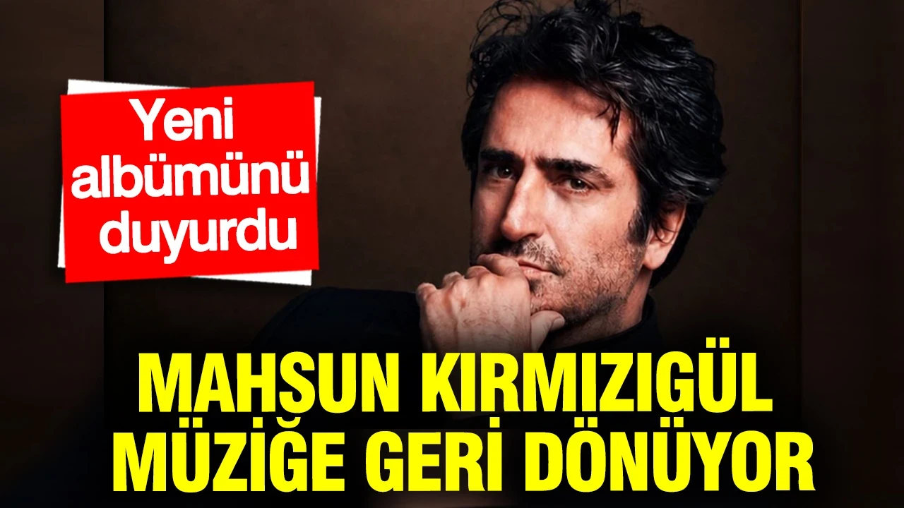 Mahsun Kırmızıgül müziğe geri dönüyor: Yeni albümünü duyurdu