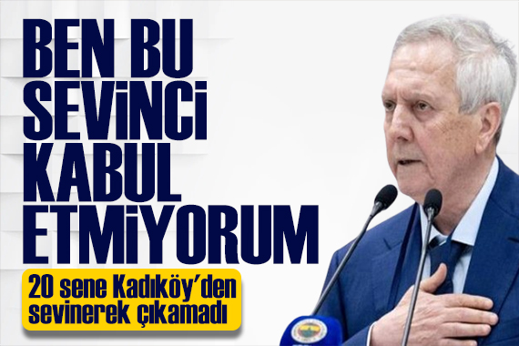 Aziz Yıldırım'dan Galatasaray çıkışı: 20 sene Kadıköy'den sevinerek çıkamadı