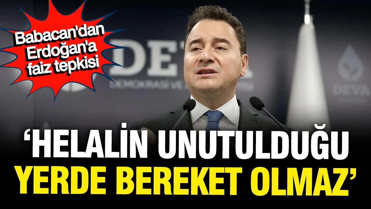 Ali Babacan'dan Erdoğan'a faiz tepkisi: Helalin olmadığı yerde bereket olmaz