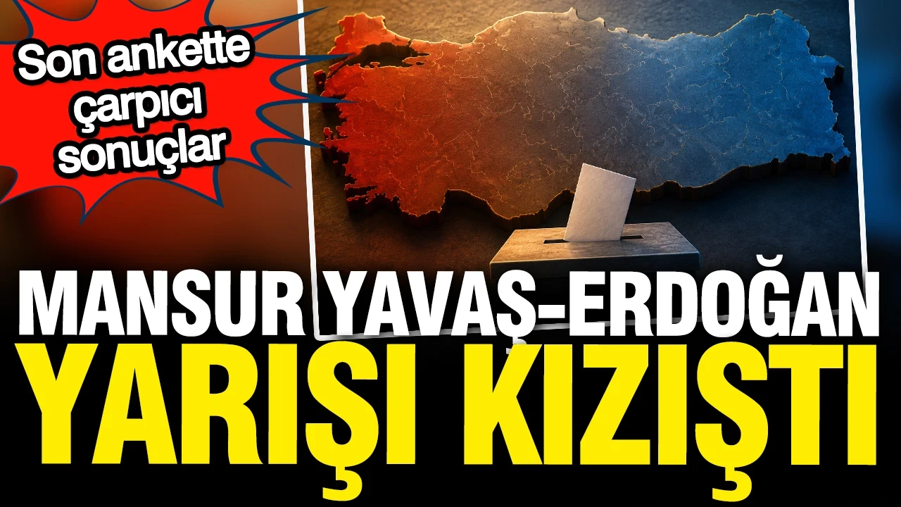 Türkiye'yi kim yönetsin anketinde çarpıcı sonuçlar: Mansur Yavaş - Erdoğan yarışı kızıştı