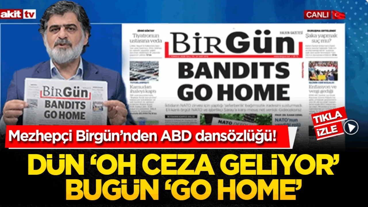 Mezhepçi Birgün’nden ABD dansözlüğü! Dün ‘oh ceza geliyor’ bugün ‘go home’