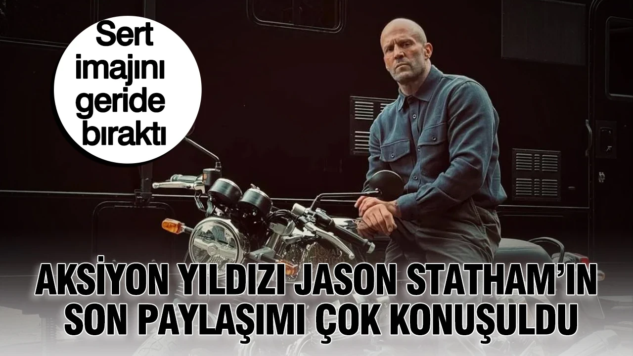 Sert imajını geride bıraktı: Aksiyon yıldızı Jason Statham’ın son paylaşımı çok konuşuldu