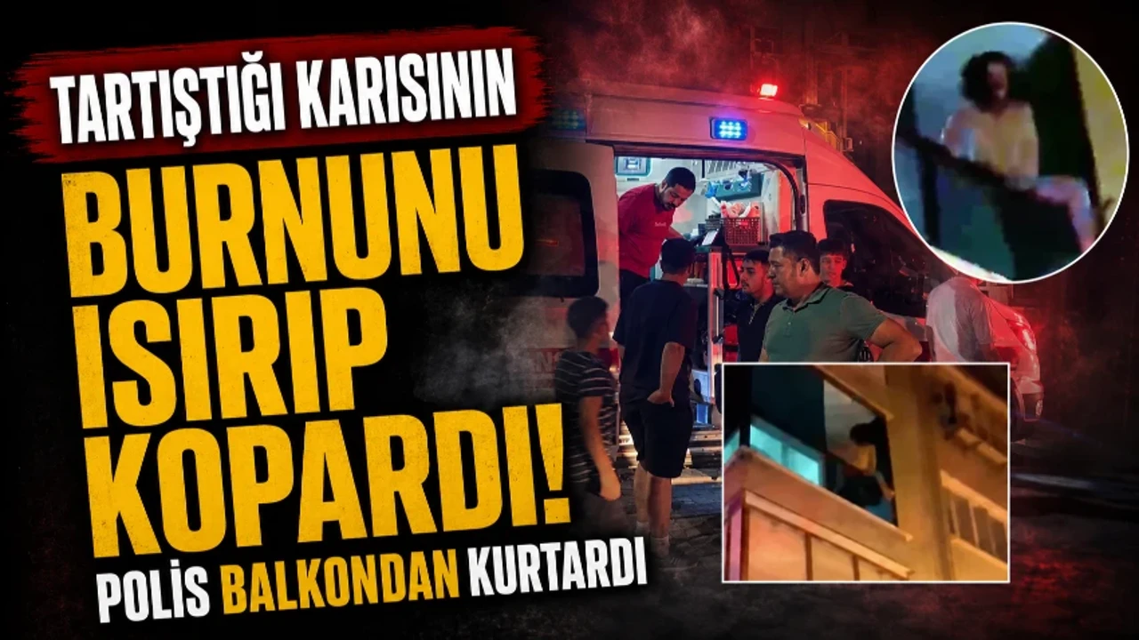 Tartıştığı karısının burnunu ısırıp kopardı! Polis balkondan kurtardı