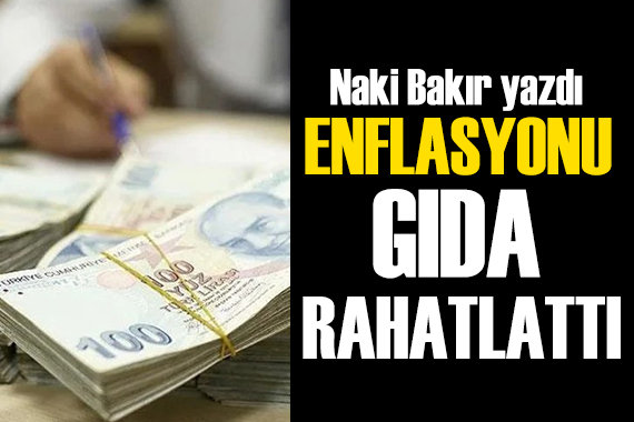 Enflasyonu gıda rahatlattı