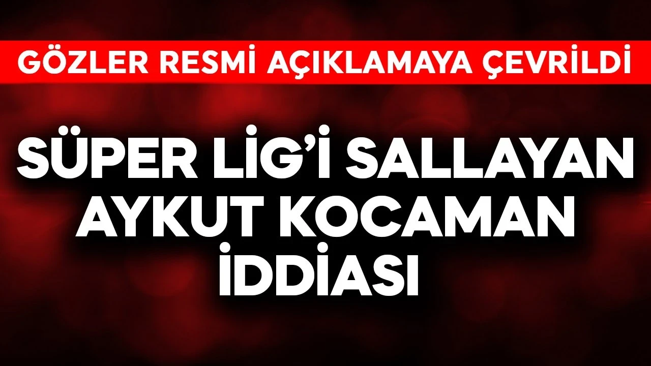 Süper Lig'i sallayan Aykut Kocaman iddiası! Gözler resmi açıklamaya çevrildi