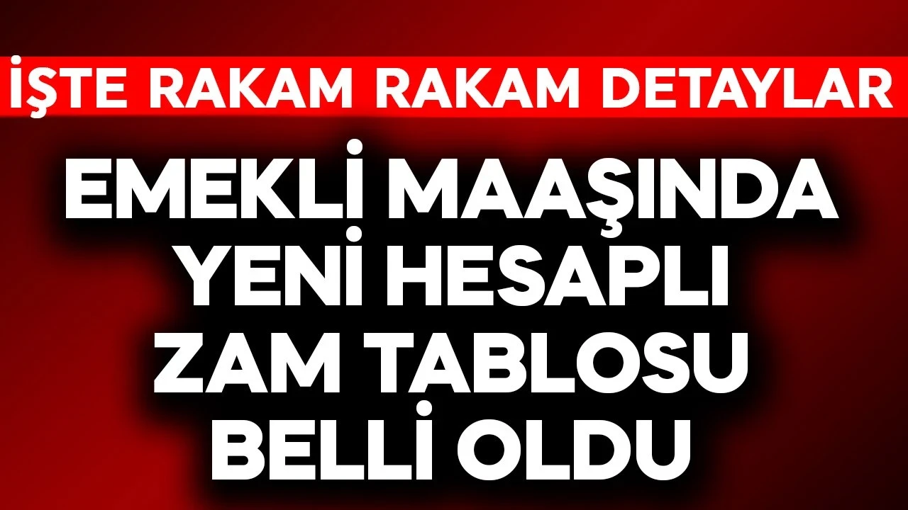 Emekli maaşında yeni hesaplı zam tablosu belli oldu