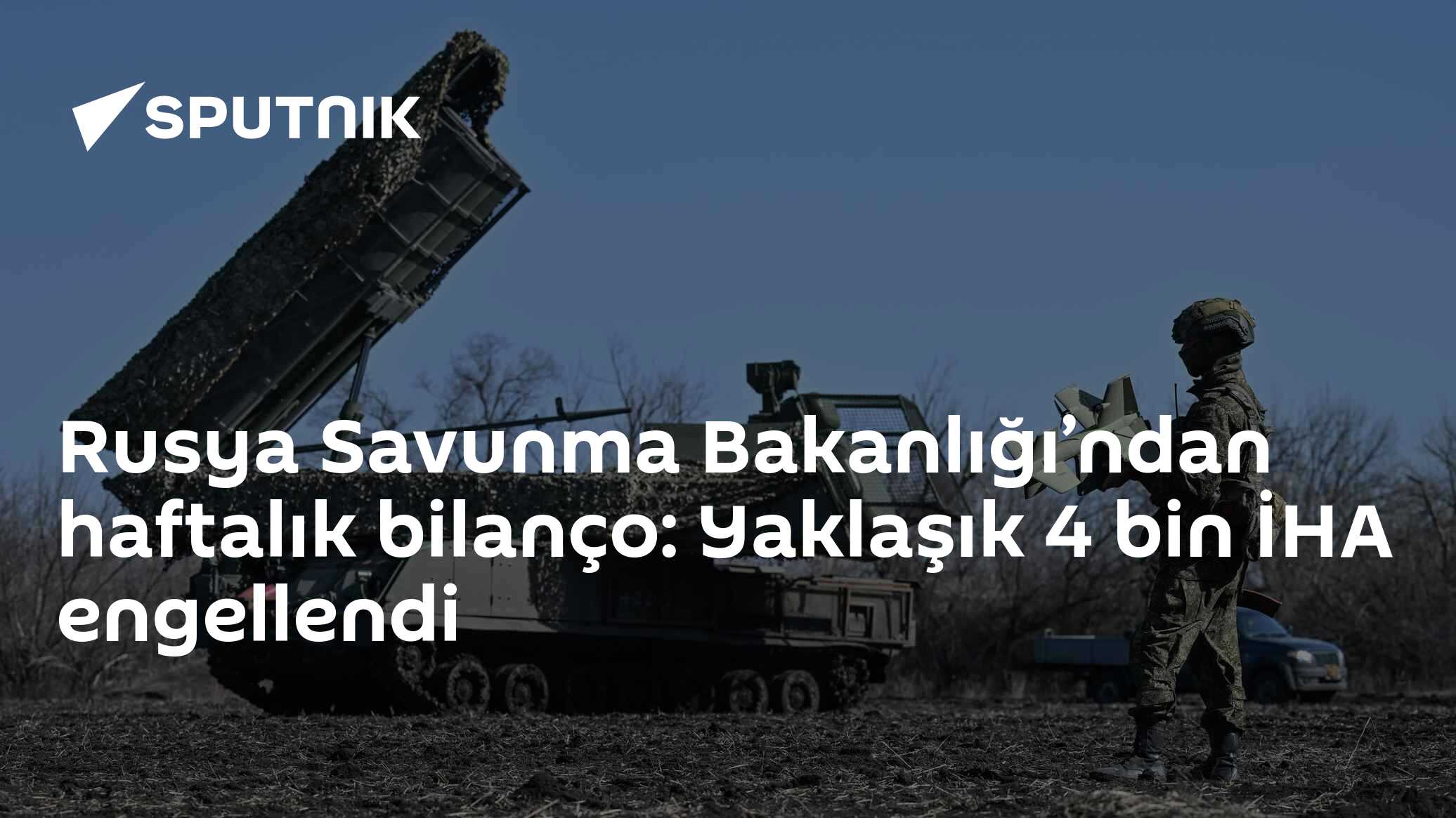 Rusya Savunma Bakanlığı’ndan haftalık bilanço: Yaklaşık 4 bin İHA engellendi