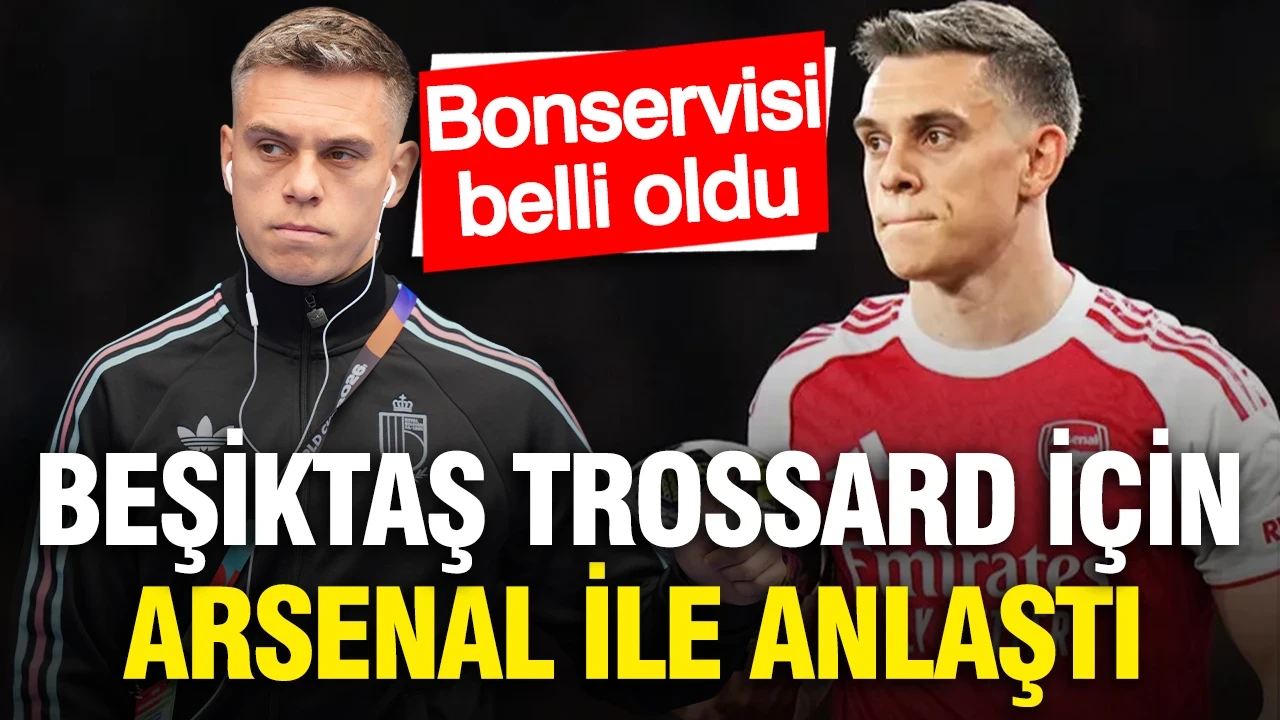 Beşiktaş Trossard transferi için Arsenal ile anlaştı: Bonservisi belli oldu