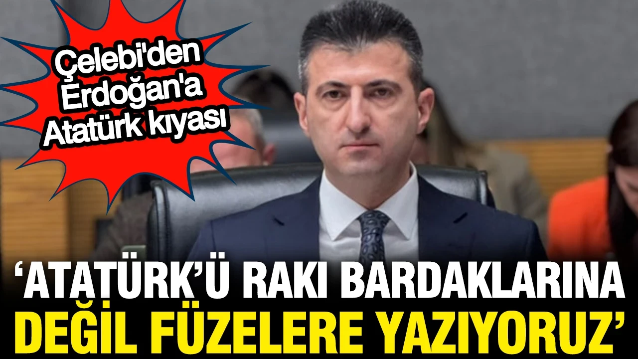 AK Partili Mehmet Ali Çelebi: Atatürk'ü rakı bardaklarına değil, füzelere yazıyoruz