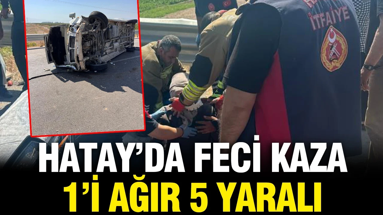 Hatay'da tarım işçilerini taşıyan minibüs devrildi: 5 yaralı