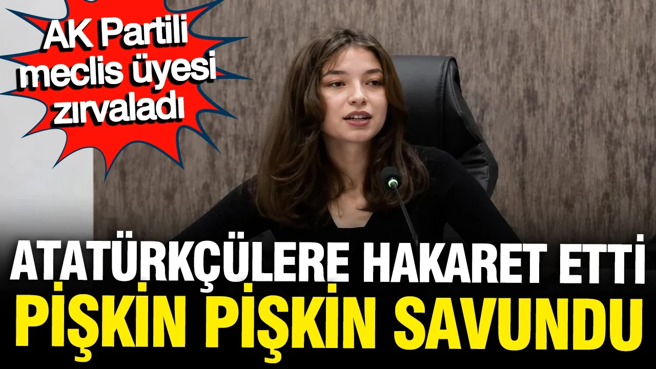 AK Partili meclis üyesi zırvaladı: Atatürk'e hakaret etti, pişkin pişkin savundu