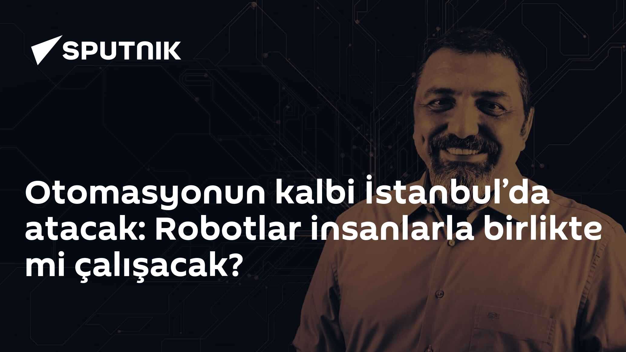 Otomasyonun kalbi İstanbul’da atacak: Robotlar insanlarla birlikte mi çalışacak?
