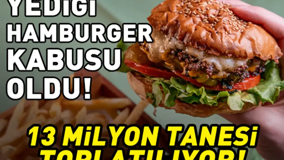 Yediği hamburger kabusu oldu! Acilen ameliyata alındı! 13 milyon adeti toplatılıyor