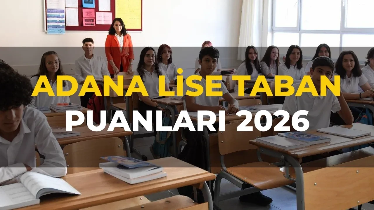 Adana lise taban puanları 2026 ilçe ilçe! LGS Adana taban puanları, yüzdelik dilimler ve kontenjanlar açıklandı mı?