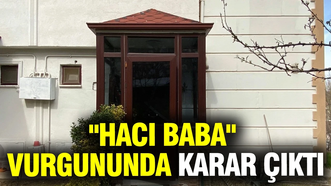 "Hacı Baba" vurgununda karar çıktı... 2 milyon liralık dolandırıcılığa 42'şer yıl hapis