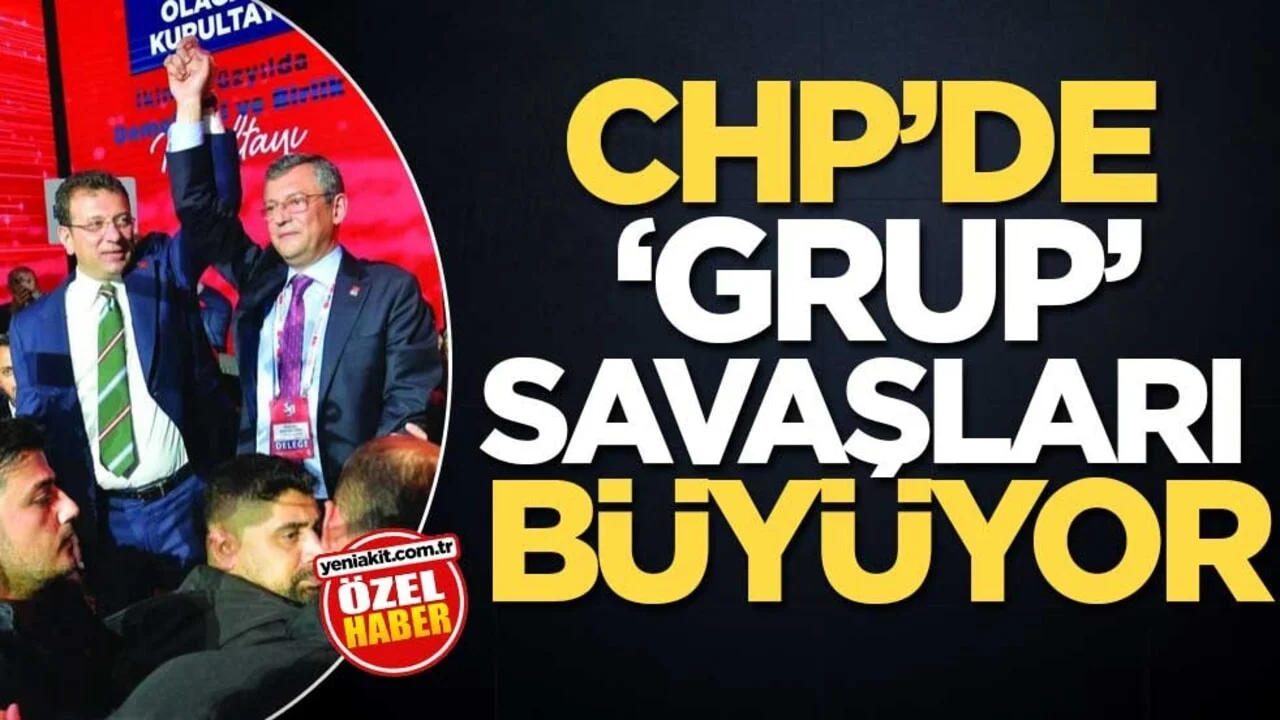 CHP’de ‘grup’ savaşları büyüyor